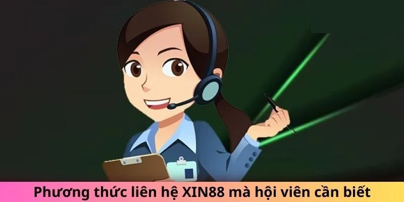 6 phương thức khi liên hệ CSKH Xin88